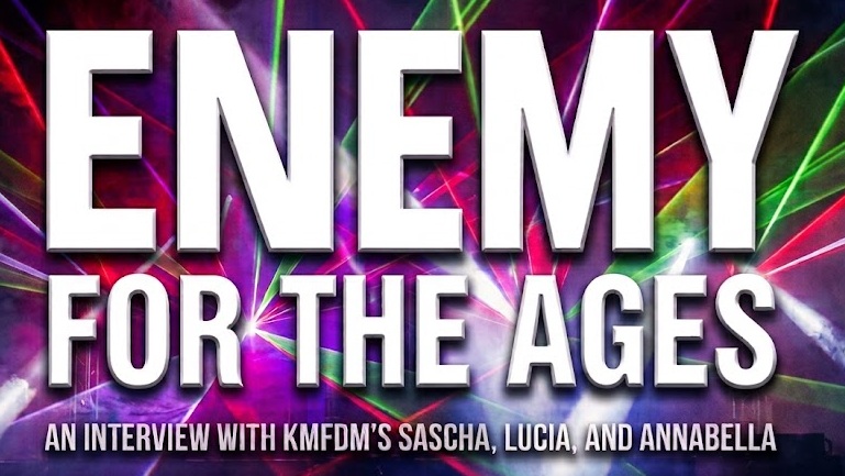 ENEMY FOR THE AGES: Interview with KMFDM’s Sascha, Lucia, & Annabella